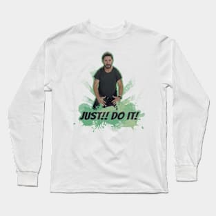 Motivational Shia Labeouf Long Sleeve T-Shirt